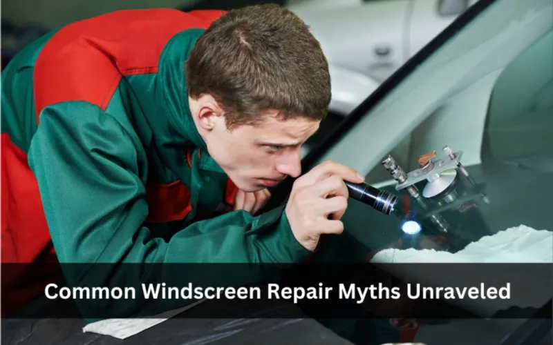 Common Windscreen Repair Myths Unraveled